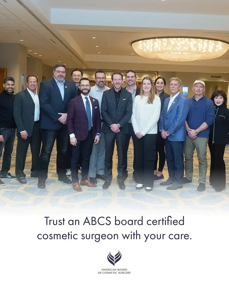 Trust an ABCS Board Certified Cosmetic Surgery with your care.